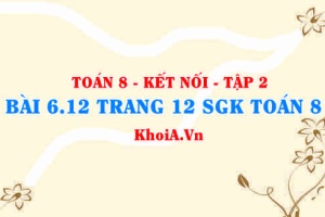 Bài 6.12 trang 12 Toán 8 Kết nối tri thức Tập 2